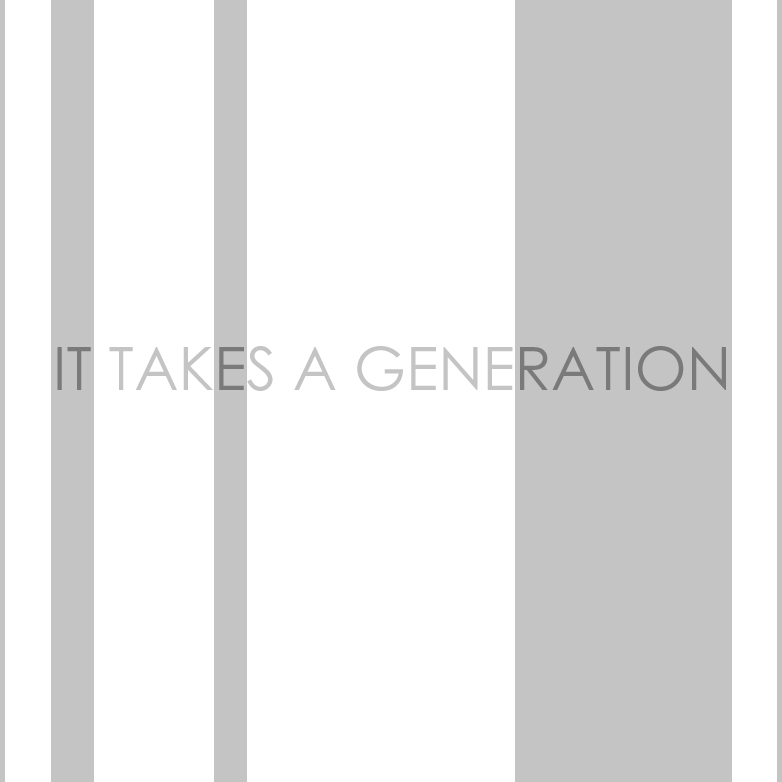 Takes a Generation
